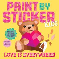Paint by Sticker Kids (Official): Love Is Everywhere!